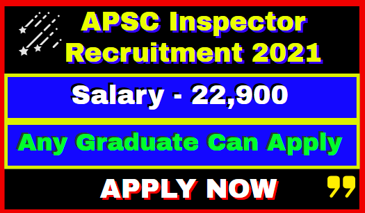 APSC Inspector Recruitment 2021