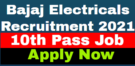 Bajaj Electricals Recruitment 2021