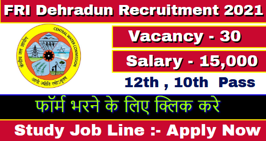 FRI Dehradun Recruitment 2021