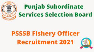 PSSSB Fishery Officer Recruitment 2021 Apply 27 Posts