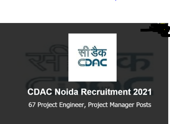 CDAC Noida Recruitment 2021 Apply 67 Project Engineer and Manager Posts