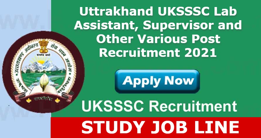 Uttrakhand UKSSSC Lab Assistant, Supervisor and Other Various Post Recruitment 2021