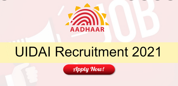 UIDAI Recruitment 2021,uidai vacancy 2021,uidai jobs 2021,Unique identification Authority of India Recruitment 2021