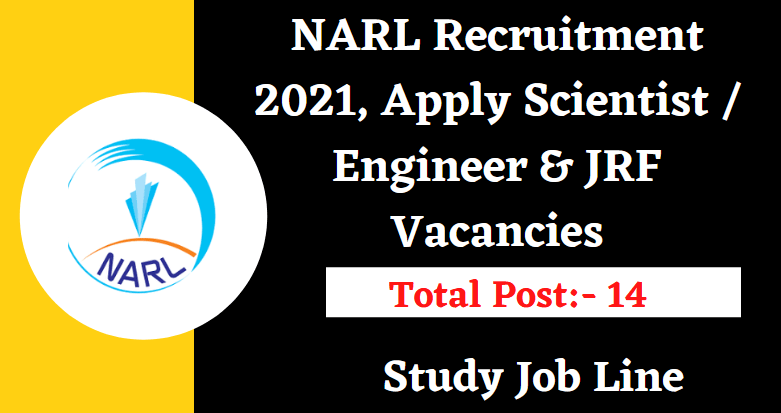 NARL Recruitment 2021, Apply Scientist / Engineer & JRF Vacancies