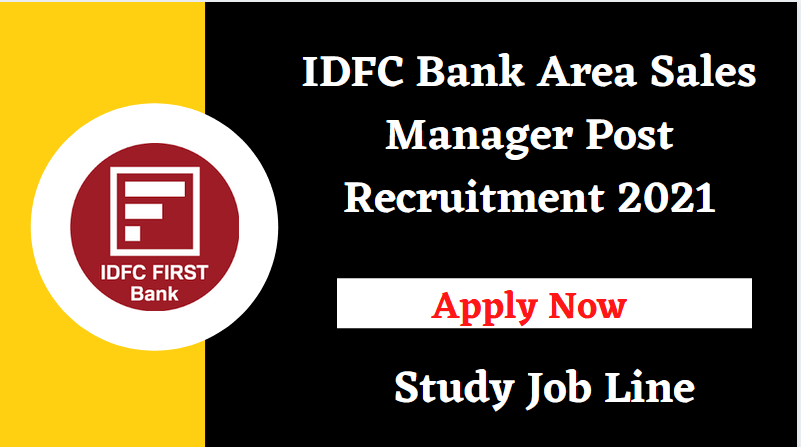 IDFC Bank Recruitment 2021 :- Apply Online for Area Sales Manager Posts