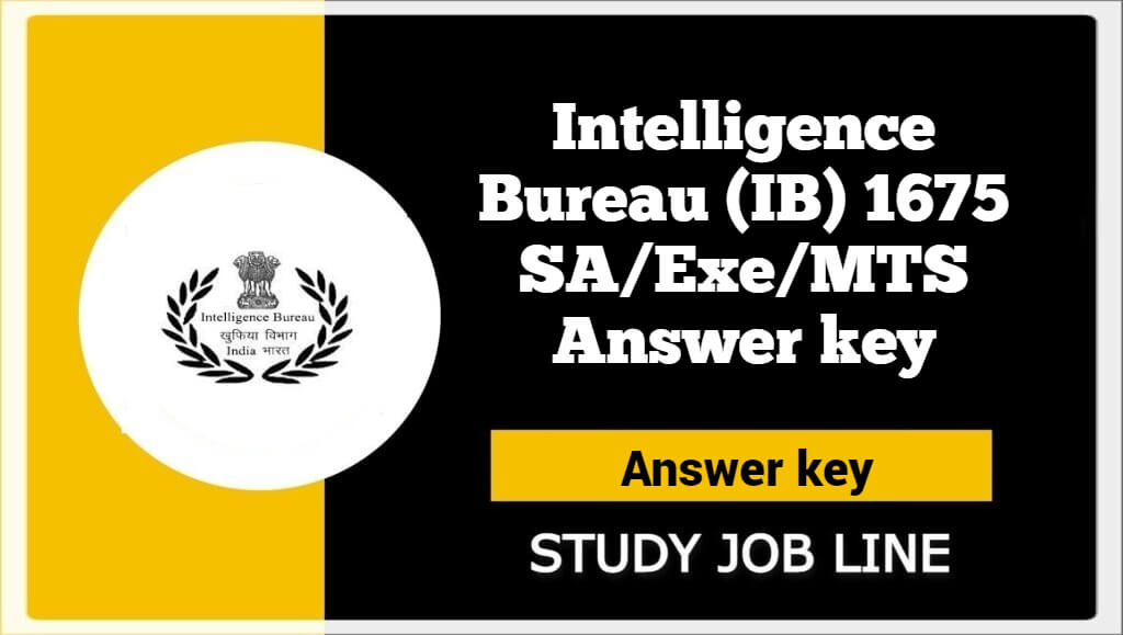 Intelligence Bureau (IB) 1675 SA/Exe/MTS Answer key