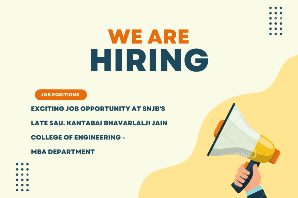 Exciting Job Opportunity at SNJB's Late Sau. Kantabai Bhavarlalji Jain College of Engineering - MBA Department-FAQ