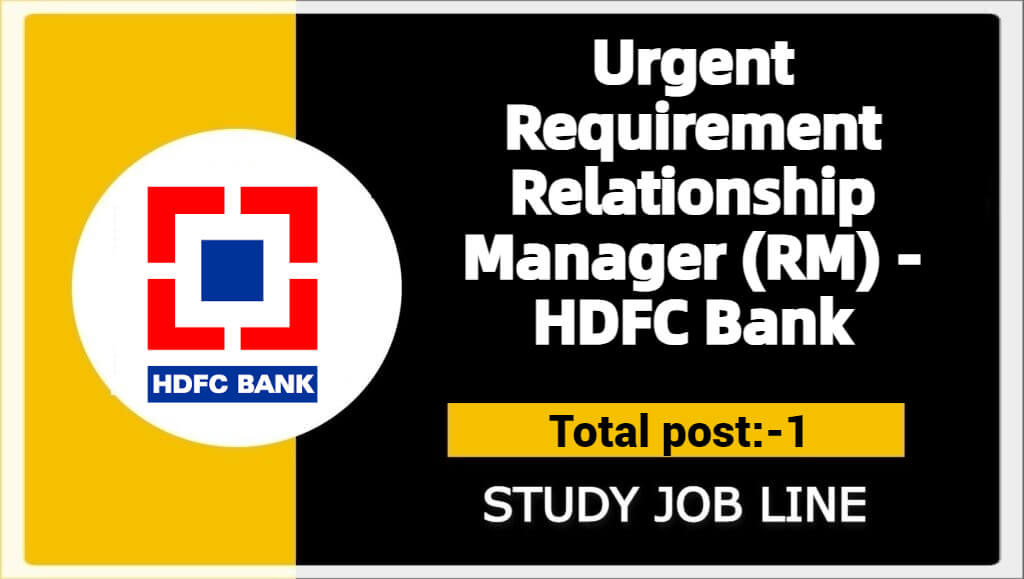 Urgent Requirement Relationship Manager (RM) - HDFC Bank